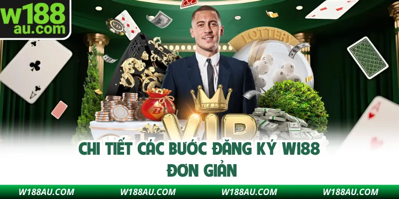 Chi tiết các bước đăng ký W188 đơn giản