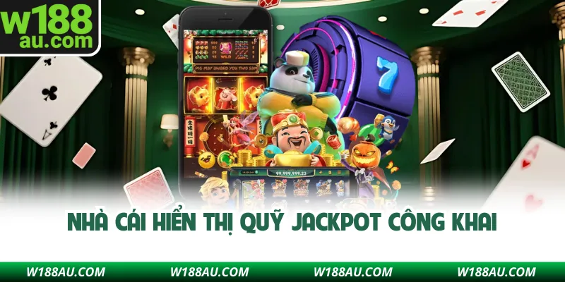 Nhà cái hiển thị quỹ Jackpot công khai