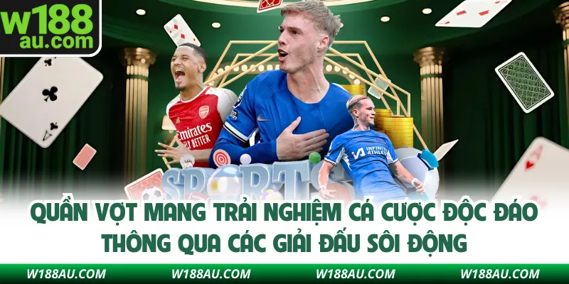 Quần vợt mang trải nghiệm cá cược độc đáo thông qua các giải đấu sôi động