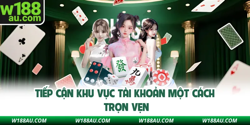 Tiếp cận việc đăng nhập tài khoản W188 một cách trọn vẹn