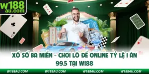 Xổ Số Ba Miền - Chơi Lô Đề Online Tỷ Lệ 1 Ăn 99.5 Tại W188