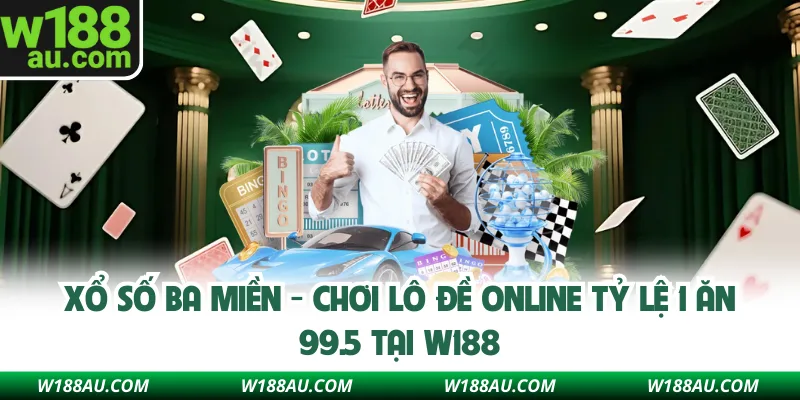 Xổ Số Ba Miền - Chơi Lô Đề Online Tỷ Lệ 1 Ăn 99.5 Tại W188
