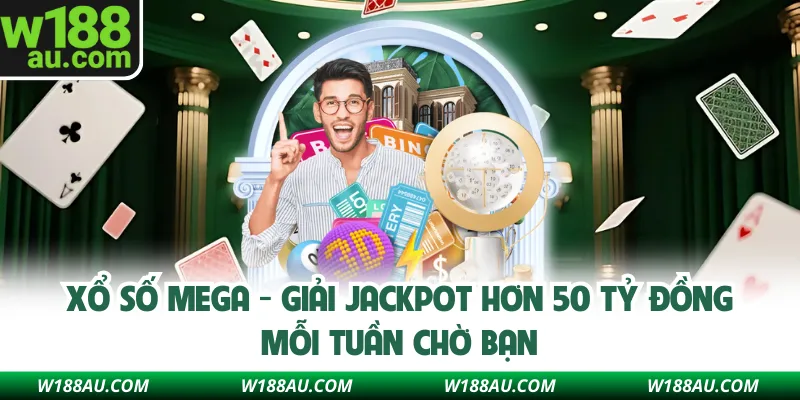 Xổ Số Mega - Giải Jackpot Hơn 50 Tỷ Đồng Mỗi Tuần Chờ Bạn